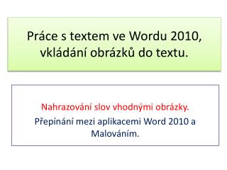 Práce s textem ve Wordu 2010, vkládání obrázků do textu.
