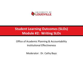 Student Learning Outcomes (SLOs) Module #2: Writing SLOs