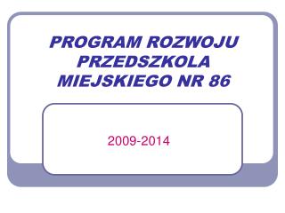 PROGRAM ROZWOJU PRZEDSZKOLA MIEJSKIEGO NR 86