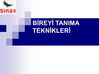 BİREYİ TANIMA TEKNİKLERİ