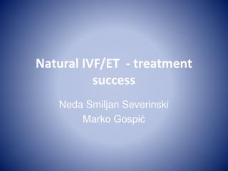Natural IVF/ET - treatment success