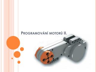 Programování motorů II.