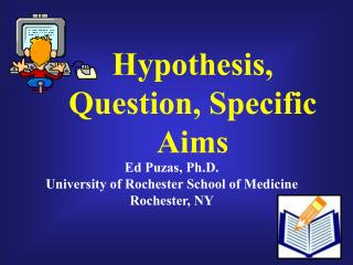 Hypothesis, Question, Specific Aims