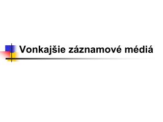 Vonkajšie záznamové médiá