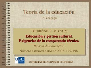 TOURIÑÁN, J. M. (2002) Educación y gestión cultural. Exigencias de la competencia técnica.