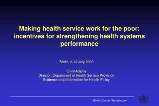 Making health service work for the poor: incentives for strengthening health systems performance