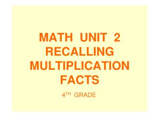 MATH UNIT 2 RECALLING MULTIPLICATION FACTS