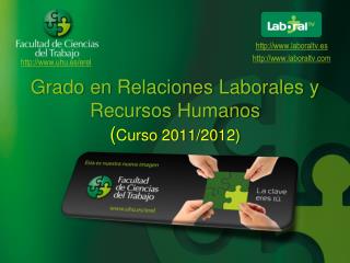 Grado en Relaciones Laborales y Recursos Humanos ( Curso 2011/2012)