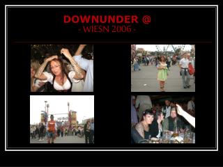DOWNUNDER @ - WIESN 2006 -