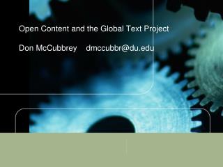 Open Content and the Global Text Project Don McCubbrey dmccubbr@du