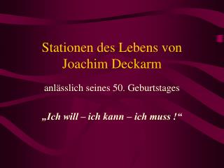Stationen des Lebens von Joachim Deckarm