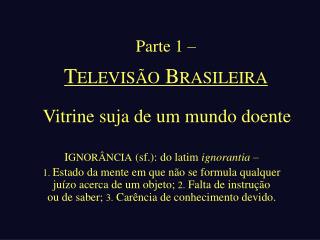 Vitrine suja de um mundo doente