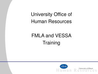 University Office of Human Resources FMLA and VESSA Training