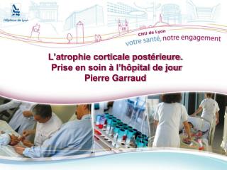 L’atrophie corticale postérieure. Prise en soin à l’hôpital de jour Pierre Garraud