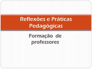 Reflexões e Práticas Pedagógicas