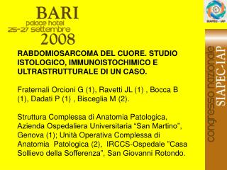 RABDOMIOSARCOMA DEL CUORE. STUDIO ISTOLOGICO, IMMUNOISTOCHIMICO E ULTRASTRUTTURALE DI UN CASO.