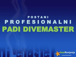 P O S T A N I P R O F E S I O N A L N I PADI D IVEMASTER