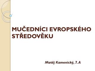 MUČEDNÍCI EVROPSKÉHO STŘEDOVĚKU