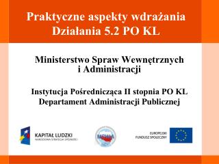 Praktyczne aspekty wdrażania Działania 5.2 PO KL