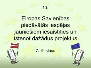 4.3. Eiropas Savienības piedāvātās iespējas jauniešiem iesaistīties un īstenot dažādus projektus