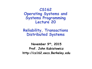 November 9 th , 2015 Prof. John Kubiatowicz cs162.eecs.Berkeley
