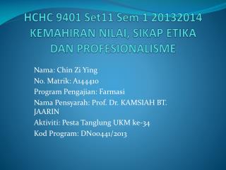 HCHC 9401 Set11 Sem 1 20132014 KEMAHIRAN NILAI, SIKAP ETIKA DAN PROFESIONALISME