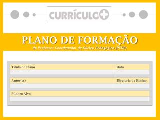 PLANO DE FORMAÇÃO d o Professor Coordenador de Núcleo Pedagógico (PCNP)