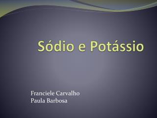 Sódio e Potássio