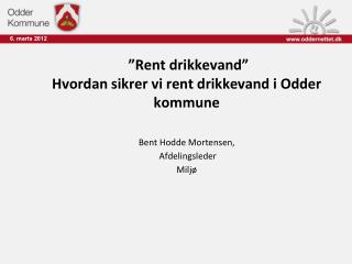 ”Rent drikkevand” Hvordan sikrer vi rent drikkevand i Odder kommune