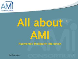 All about AMI Augmented Multiparty Interaction