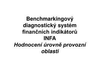 Benchmarkingový diagnostický systém finančních indikátorů INFA Hodnocení úrovně provozní oblasti