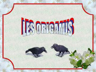 LES ORIGAMIS