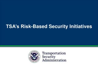 TSA’s Risk-Based Security Initiatives