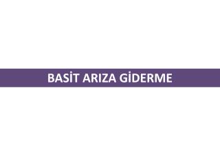 BASİT ARIZA GİDERME