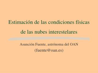 Estimación de las condiciones físicas de las nubes interestelares