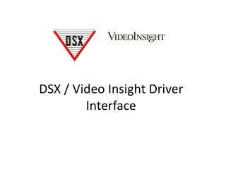 DSX / Video Insight Driver Interface