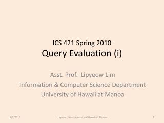 ICS 421 Spring 2010 Query Evaluation ( i )