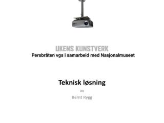 Teknisk løsning av Bernt Rygg