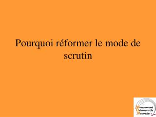 Pourquoi réformer le mode de scrutin