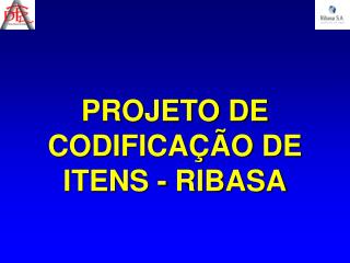 PROJETO DE CODIFICAÇÃO DE ITENS - RIBASA