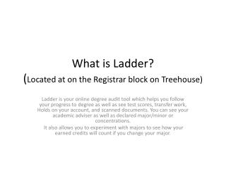 What is Ladder? ( Located at on the Registrar block on Treehouse)