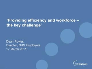 ‘Providing efficiency and workforce – the key challenge’