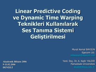 Murat Kemal BAYGÜN Egecom Ltd. mbaygun@egecom Yard. Doç. Dr. A. Kadir YALDIR