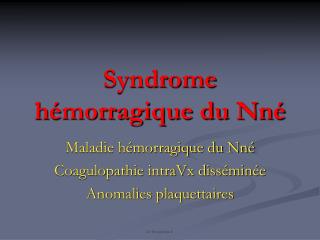 Syndrome hémorragique du Nné