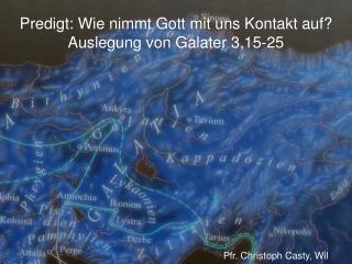 Predigt: Wie nimmt Gott mit uns Kontakt auf? Auslegung von Galater 3,15-25