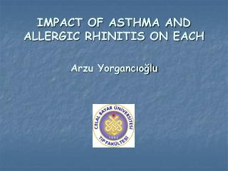 IMPACT OF ASTHMA AND ALLERGIC RHINITIS ON EACH