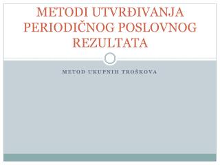 METODI UTVRĐIVANJA PERIODIČNOG POSLOVNOG REZULTATA