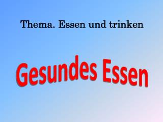 Thema . Essen und trinken