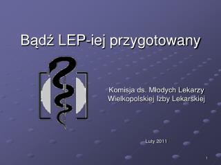 Bądź LEP-iej przygotowany