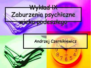 Wykład IX Zaburzenia psychiczne wieku podeszłego